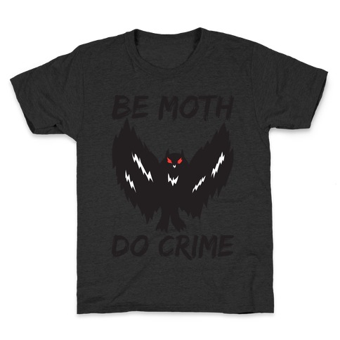 Be Moth Do Crime Kids T-Shirt