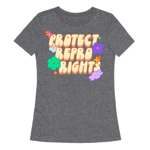 Protect Repro Rights Womens T-Shirt