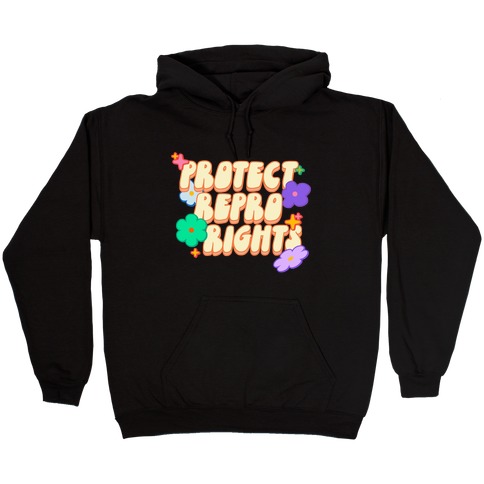 Protect Repro Rights Hooded Sweatshirt