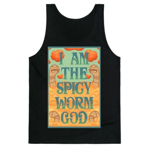 I Am The Spicy Worm God Tank Top