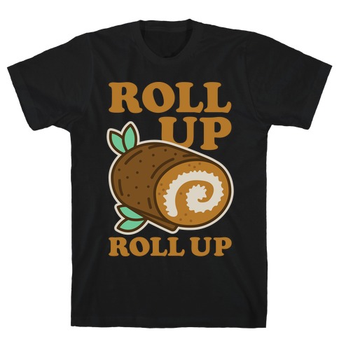 Roll Up Roll Up T-Shirt