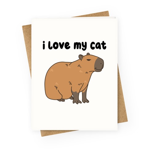 I Love My Cat Capybara Greeting Card