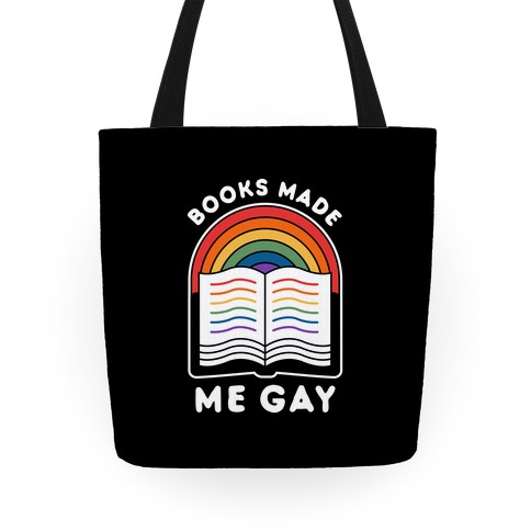 Books Made Me Gay Tote