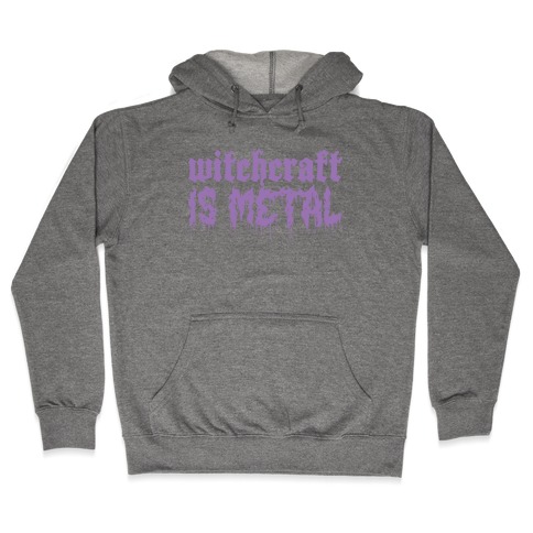 Witchcraft is Metal Hooded Sweatshirt