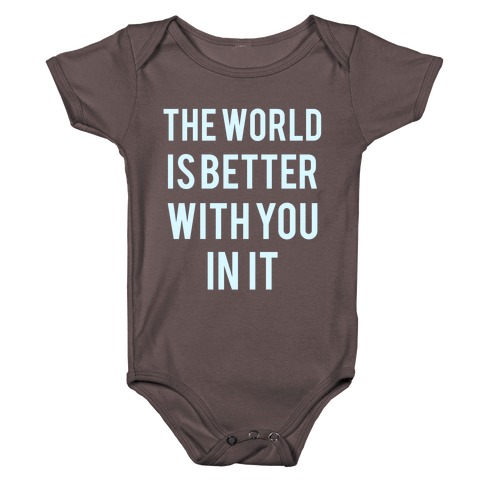 The World Is Better With You In It Baby One-Piece