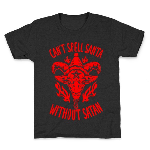 Can't Spell Santa Without Satan Kids T-Shirt