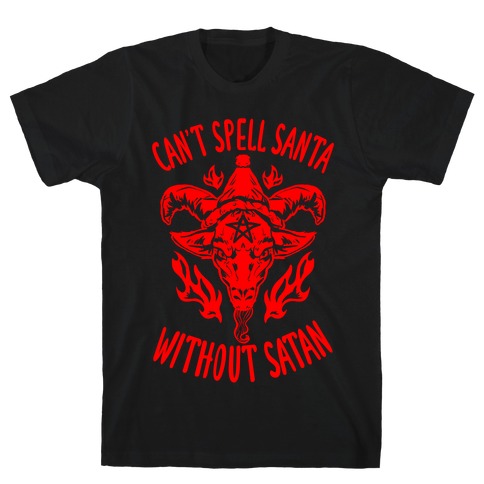 Can't Spell Santa Without Satan T-Shirt