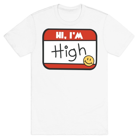 Hi, I'm High Name Tag T-Shirt