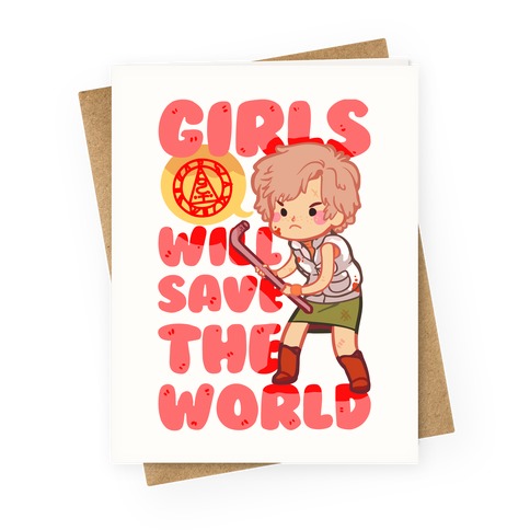 Girls Will Save The World Greeting Card