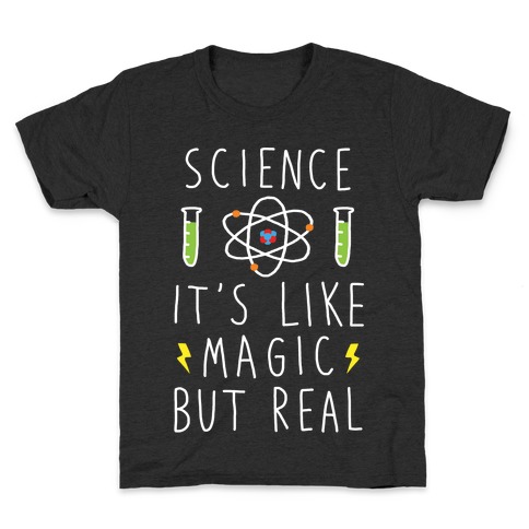 Science It's Like Magic But Real Kids T-Shirt