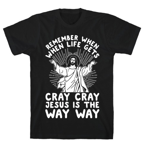 Jesus is the Way Way T-Shirt