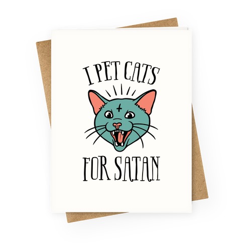 I Pet Cats For Satan Greeting Card