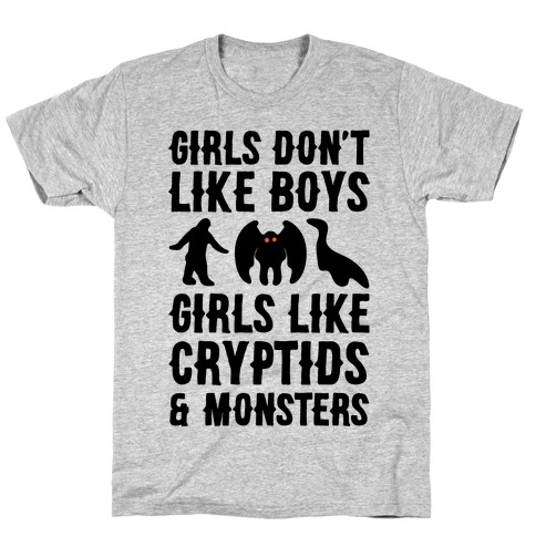 Girls Don't Like Boys Girls Like Cryptids and Monsters Parody T-Shirt