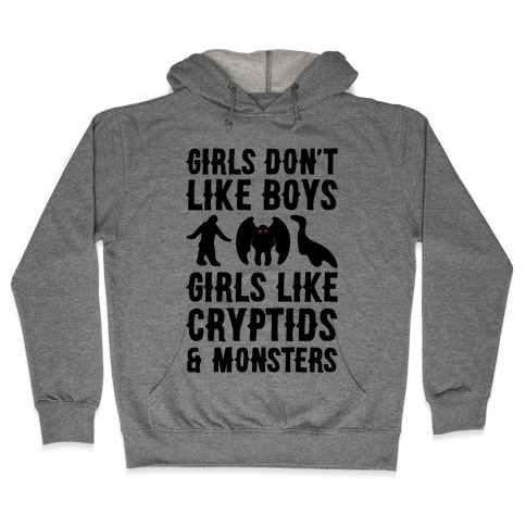 Girls Don't Like Boys Girls Like Cryptids and Monsters Parody Hooded Sweatshirt