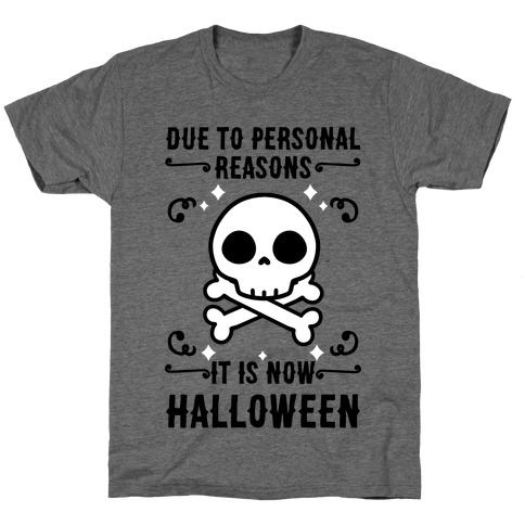 Due To Personal Reasons It Is Now Halloween Skull (Black Text) T-Shirt