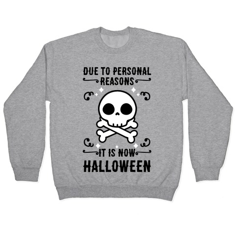 Due To Personal Reasons It Is Now Halloween Skull (Black Text) Pullover