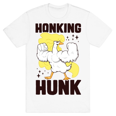 Honking Hunk T-Shirt