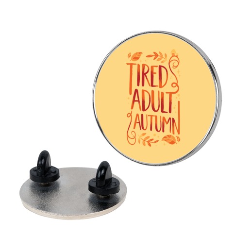 Tired Adult Autumn Pin