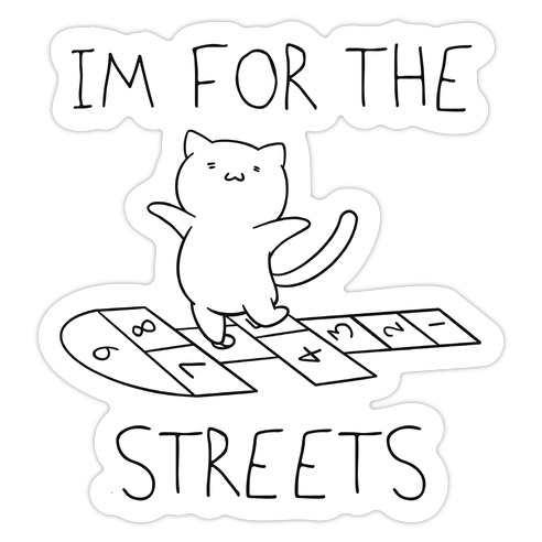 I'm For The Streets Cat Parody Die Cut Sticker