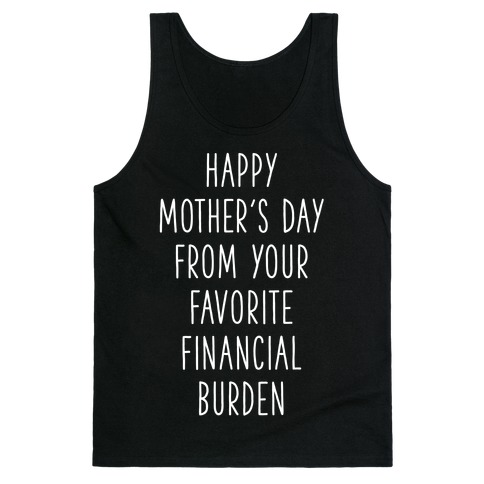 Happy Mother's Day From Your Favorite Financial Burden Tank Top