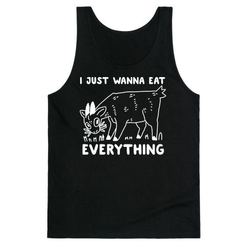 I Just Wanna Eat Everything Tank Top