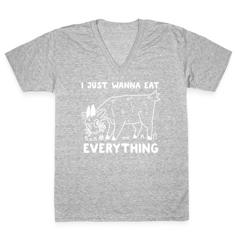 I Just Wanna Eat Everything V-Neck Tee Shirt