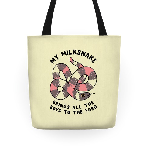 My Milk Snake Brings All The Boys To The Yard Tote