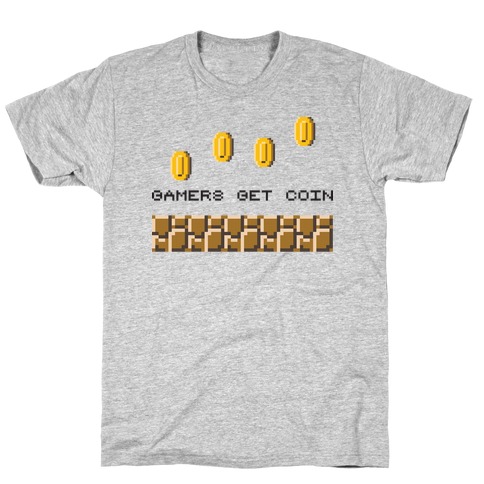 Gamers Get Coin T-Shirt