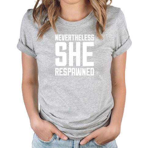 Afvise Motivere At håndtere Nevertheless She Respawned T-Shirts | LookHUMAN