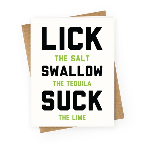 Lick The Salt Swallow The Tequila Suck the Lime Greeting Card