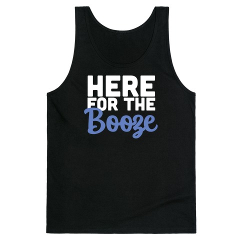 Here for the Booze (1 of 2) Tank Top