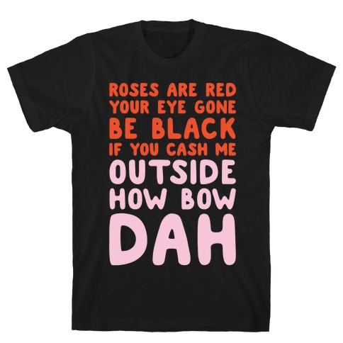 Cash Me Outside How Bout Day Valentine White Print  T-Shirt