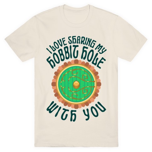 I Love Sharing My Hobbit Hole With You T-Shirt