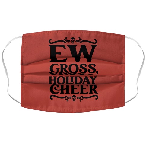 Ew Gross Holiday Cheer Accordion Face Mask