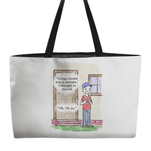 Going Outside Was A Mistake Weekender Tote