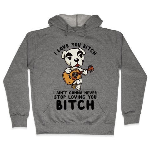 I Love You Bitch K.K. Slider Parody Hooded Sweatshirt