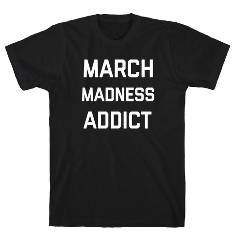 March Madness Addict T-Shirt