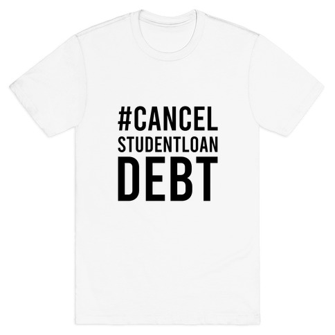 #CancelStudentLoans T-Shirt