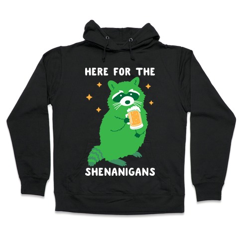 Here For The Shenanigans Hooded Sweatshirt