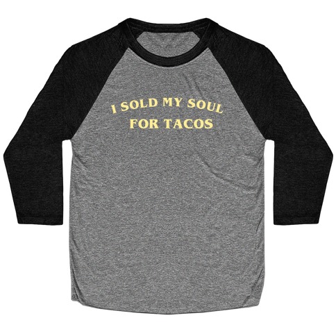 I Sold My Soul For Tacos Baseball Tee