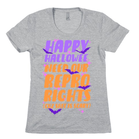 Happy Hallowee Need Our Repro Rights Womens T-Shirt