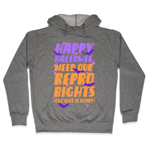 Happy Hallowee Need Our Repro Rights Hooded Sweatshirt