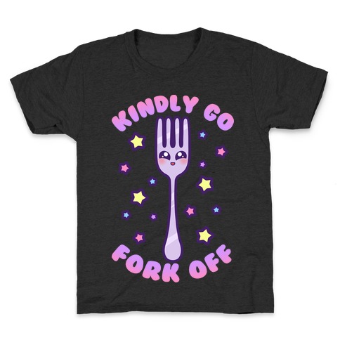Kindly Go Fork Off Kids T-Shirt
