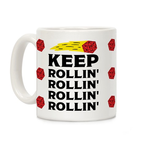 Keep Rollin' Rollin' Rollin' D20 Coffee Mug