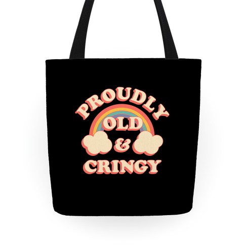 Proudly Old & Cringy Tote