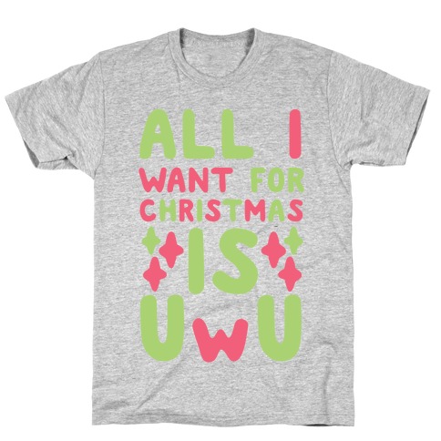 All I Want for Christmas is UwU T-Shirt