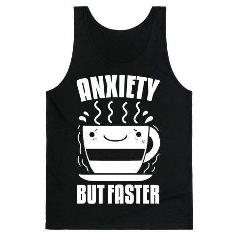 Anxiety, But Faster Tank Top