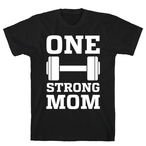 One Strong Mom T-Shirt