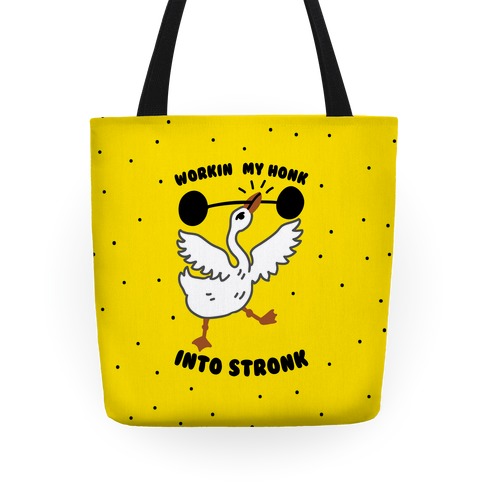 Workin My Honk into Stronk Tote
