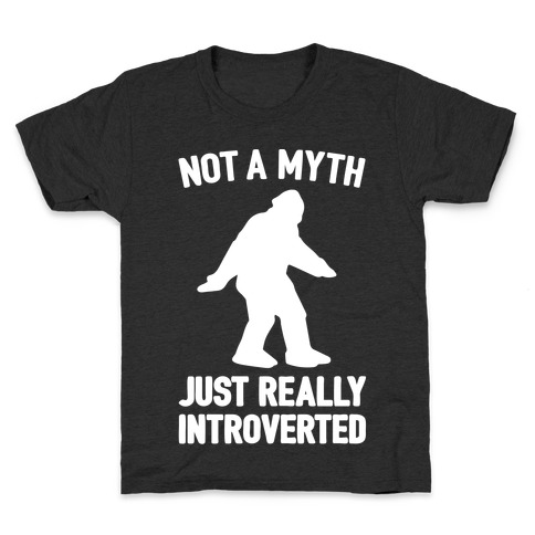 Not A Myth Just Really Introverted Big Foot White Print Kids T-Shirt